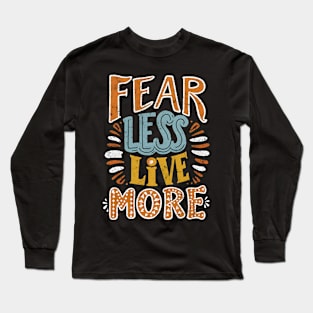 Fear Less Live More 02 Long Sleeve T-Shirt